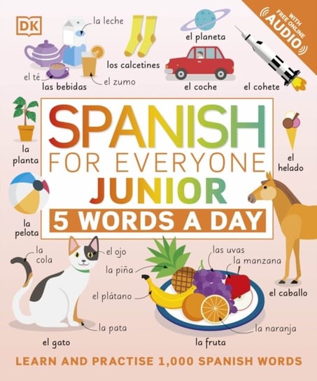 Spanish for Everyone Junior 5 Words a Day: Learn and Practise 1,000 Spanish Words Opracowanie zbiorowe