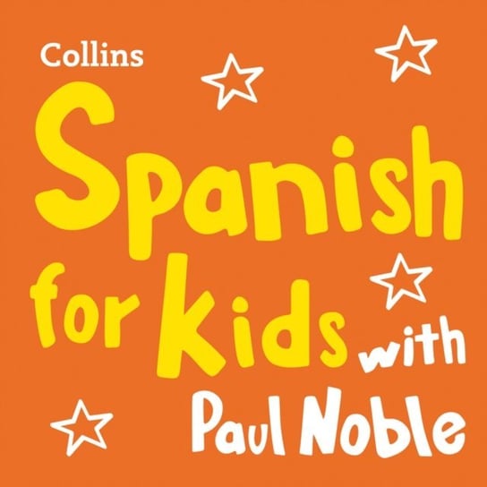 Spanish for Kids with Paul Noble: Learn a language with the bestselling coach Noble Paul
