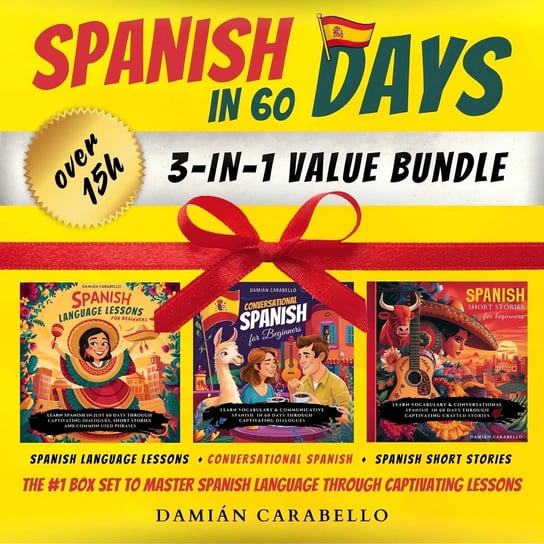 Spanish in 60 Days. 3 - audiobooks in 1: Learn to Speak Spanish While Sleeping or in Your Car [Complete Course] - audiobook Damián Carabello