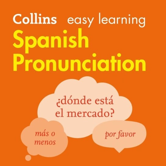 Spanish Pronunciation: How to speak accurate Spanish (Collins Easy Learning Spanish) Opracowanie zbiorowe