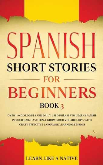 Spanish Short Stories for Beginners Book 3 Learn Like A Native