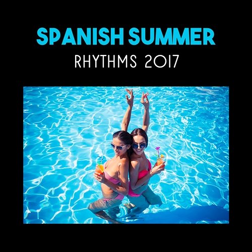 Spanish Summer Rhythms 2017 – Latino Dancing Music, Having Fun, Hot Moments, Chill and Cool Music, Party Time NY Latino Dance Group