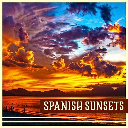 Spanish Sunsets: Tropical Ambient Music, Islands Dance, Cocktail Beach Party, Carnival Vibes Various Artists