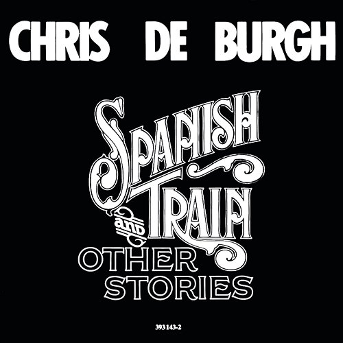 Spanish Train And Other Stories Chris De Burgh