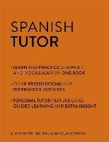 Spanish Tutor: Grammar and Vocabulary Workbook (Learn Spanish with Teach Yourself) Howkins Angela, Kattan-Ibarra Juan