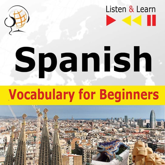 Spanish Vocabulary for Beginners. Listen & Learn to Speak Guzik Dorota
