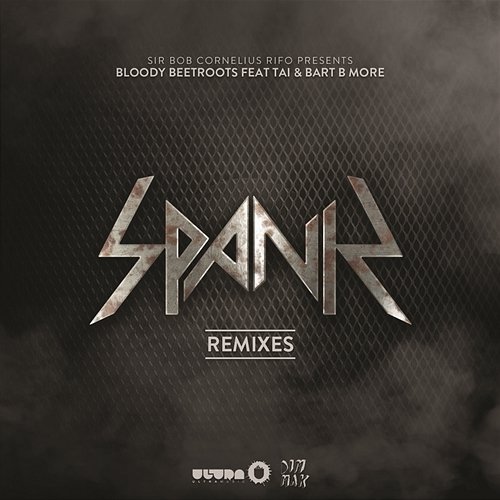 Spank (Remixes) The Bloody Beetroots feat. Tai, B. More