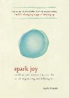 Spark Joy: An Illustrated Master Class on the Art of Organizing and Tidying Up Kondo Marie