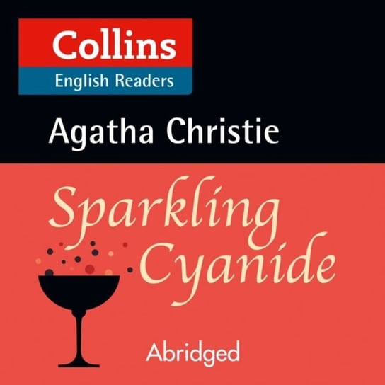Sparkling Cyanide: B2 (Collins Agatha Christie ELT Readers) Christie Agatha
