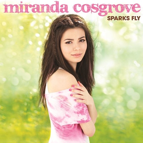 Sparks Fly (Deluxe Version) Miranda Cosgrove