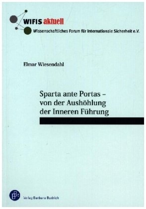 Sparta ante Portas - von der Aushöhlung der Inneren Führung Verlag Barbara Budrich