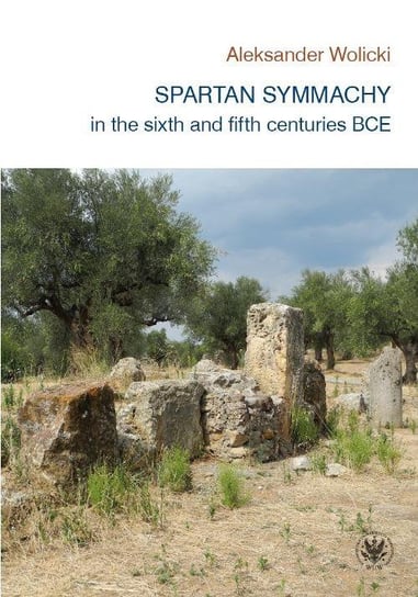 Spartan symmachy in the VI and V century BCE Wolicki Aleksander
