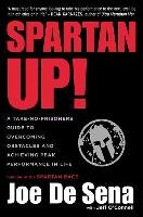 Spartan Up!. A Take-No-Prisoners Guide to Overcoming Obstacles and Achieving Peak Performance in Life O'Connell Jeff, De Sena Joe