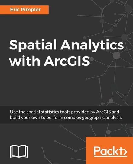 Spatial Analytics with ArcGIS Eric Pimpler