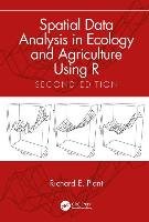 Spatial Data Analysis in Ecology and Agriculture Using R, Second Edition Plant Richard E.