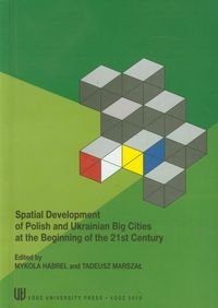Spatial development of Polish and Ukrainian Big Cities at the Beginning of the 21st Century Habrel Mykola, Marszał Tadeusz