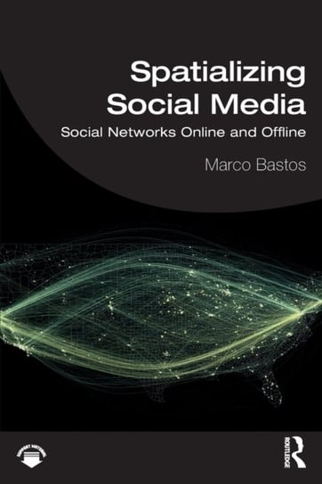 Spatializing Social Media. Social Networks Online and Offline Marco Bastos