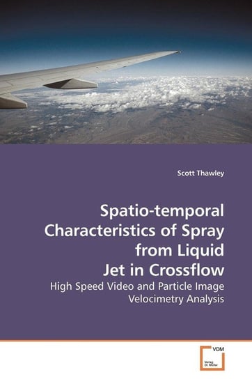 Spatio-temporal Characteristics of Spray from Liquid Jet in Crossflow Thawley Scott