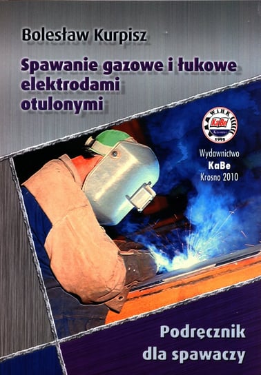 Spawanie gazowe i łukowe elektrodami otulonymi Kurpisz Bolesław