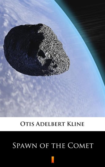Spawn of the Comet Kline Otis Adelbert