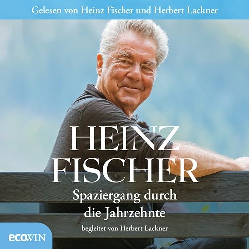 Spaziergang durch die Jahrzehnte Heinz Fischer