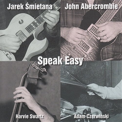 Speak Easy Jarek Śmietana, John Abercrombie