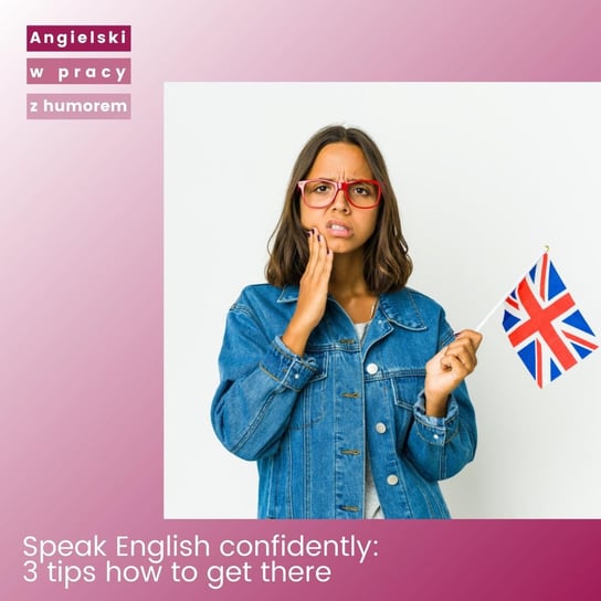 Speak English Confidently - Angielski w pracy z humorem - podcast Sielicka Katarzyna