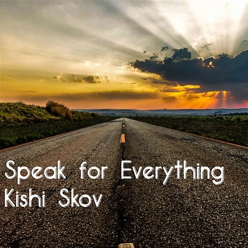 Speak for Everything Kishi Skov