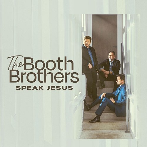 Speak Jesus The Booth Brothers
