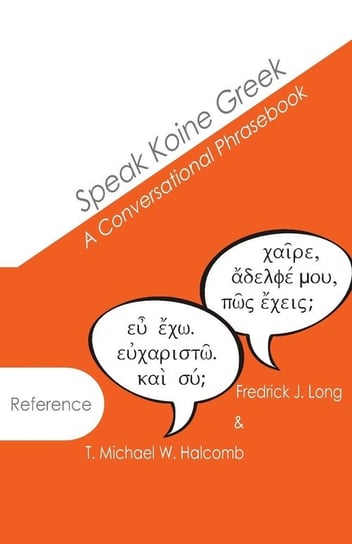 Speak Koine Greek Halcomb T. Michael W.