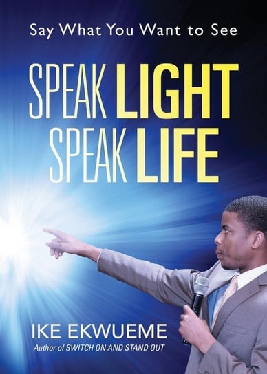 Speak Light Speak Life Ekwueme Ike