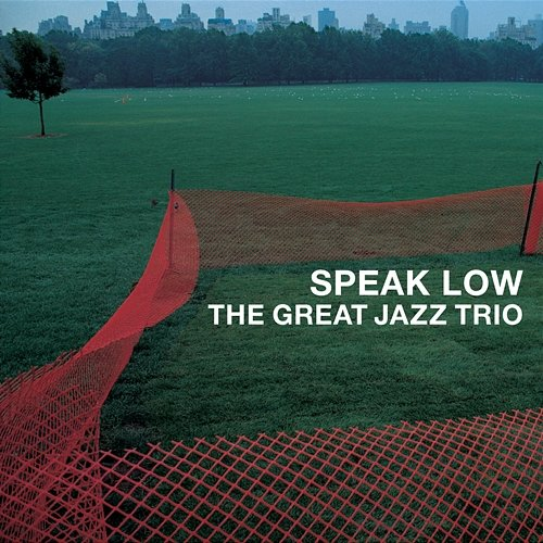 Speak Low The Great Jazz Trio