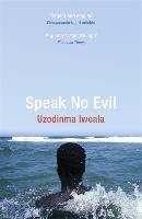 Speak No Evil Iweala Uzodinma