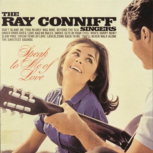 Speak To Me Of Love The Ray Conniff Singers