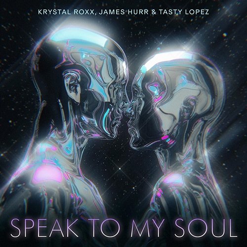 Speak To My Soul Krystal Roxx, James Hurr, Tasty Lopez