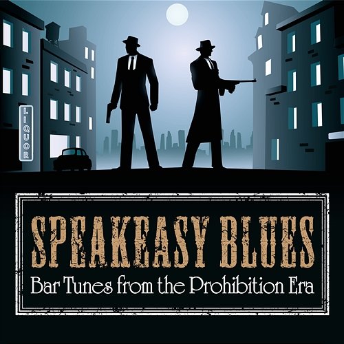 Speakeasy Blues: Bar Tunes from the Prohibition Era Various Artists