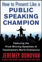 Speaker, Leader, Champion: Succeed at Work Through the Power of Public Speaking, featuring the prize-winning speeches of Toastmasters World Champions Donovan Jeremey