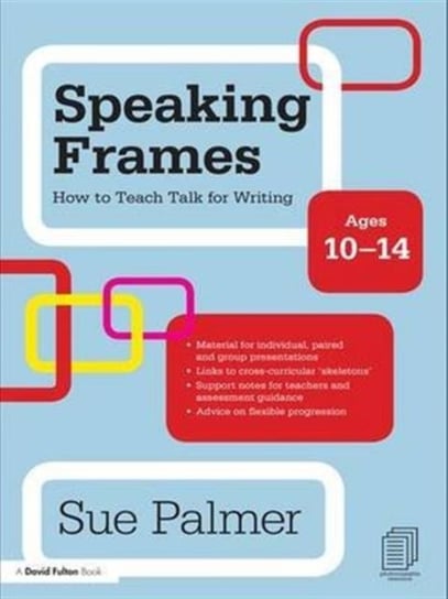 Speaking Frames: How to Teach Talk for Writing: Ages 10-14 Palmer Sue