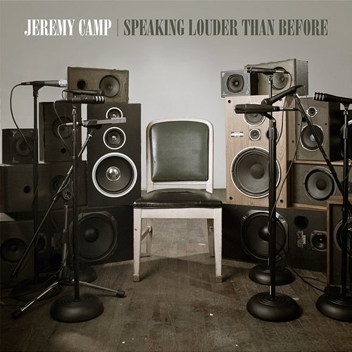 Speaking Louder Than Before Jeremy Camp