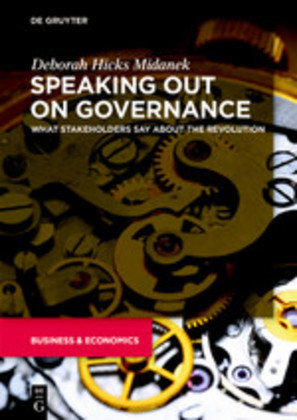 Speaking Out on Governance: What Stakeholders Say About the Revolution Deborah Hicks Midanek