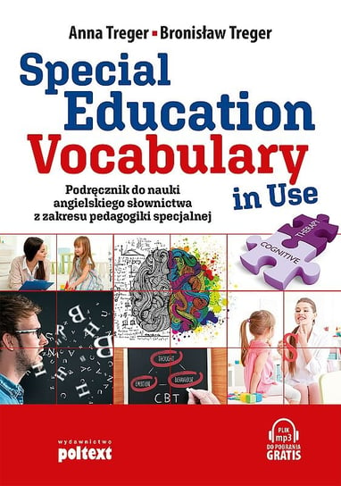 Special Education. Vocabulary in Use. Podręcznik do nauki angielskiego słownictwa z zakresu pedagogiki specjalnej Treger Anna, Treger Bronisław