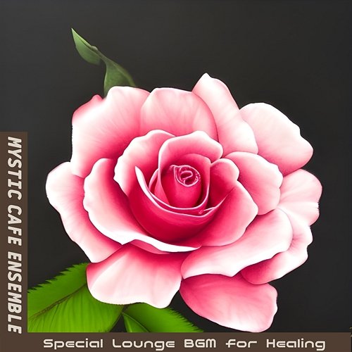Special Lounge Bgm for Healing Mystic Cafe Ensemble
