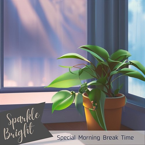 Special Morning Break Time Sparkle Bright