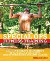 Special Ops Fitness Training: High-Intensity Workouts of Navy Seals, Delta Force, Marine Force Recon and Army Rangers Lisle Mark