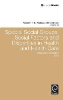 Special Social Groups, Social Factors and Disparities in Health and Health Care Emerald Group Publishing Limited