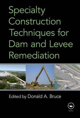 Specialty Construction Techniques for Dam and Levee Remediation Donald Bruce
