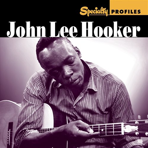 Specialty Profiles: John Lee Hooker John Lee Hooker