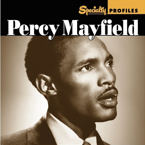 Specialty Profiles: Percy Mayfield Percy Mayfield