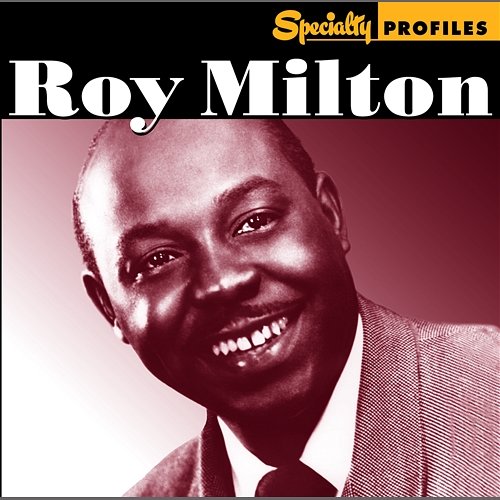 Specialty Profiles: Roy Milton Roy Milton