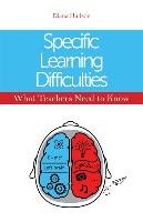 Specific Learning Difficulties - What Teachers Need to Know Hudson Diana